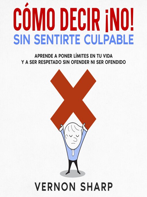 Title details for Cómo Decir ¡No! Sin Sentirte Culpable by Vernon Sharp - Available